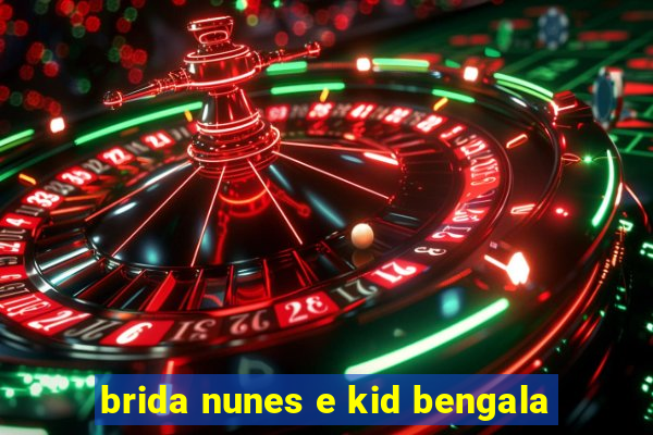 brida nunes e kid bengala